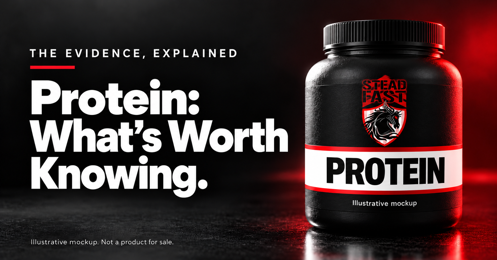 Protein: What’s Worth Knowing. A black-and-red Steadfast protein powder tub illustration, labeled as a mockup and not a product for sale.